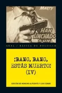 ¡Bang, bang, estás muerto! IV