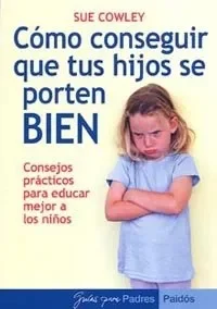 Cómo conseguir que tus hijos se porten bien