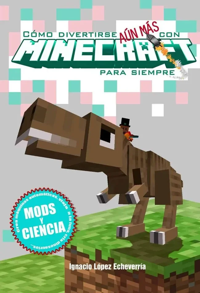 Como divertirse aun más con minecraft para siempre. Mods y ciencia