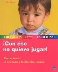 ¡Con ése no quiero jugar!