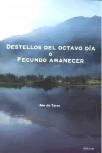 Destellos del octavo d¡a o Fecundo amanecer