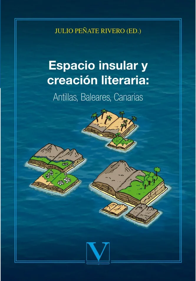 Espacio insular y creación literaria: Antillas, Baleares, Canarias