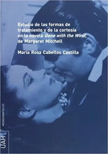 Estudio de las formas de tratamiento y de la cortesía en la novela Gone with the wind de Margaret Mitchell