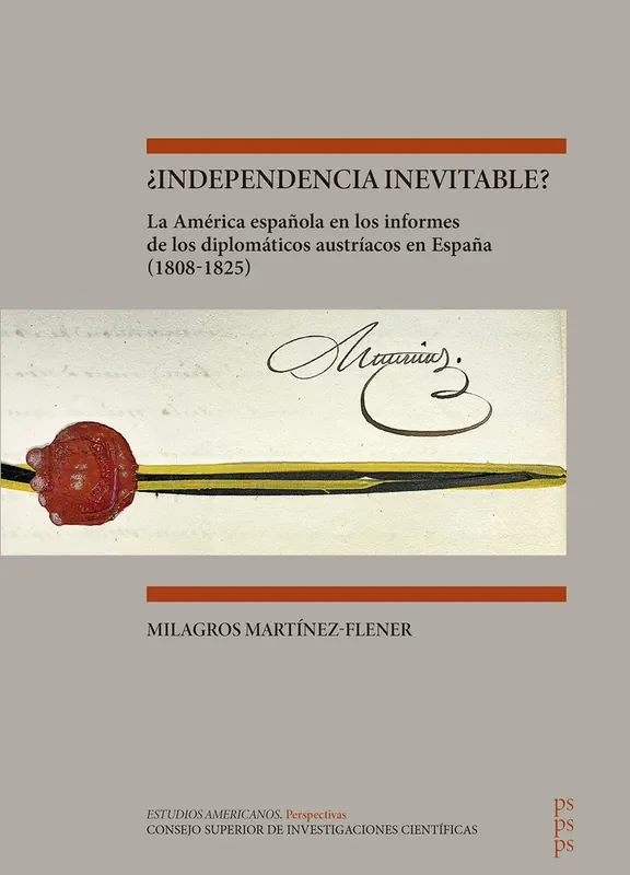 ¿independencia inevitable? la america española en los informes
