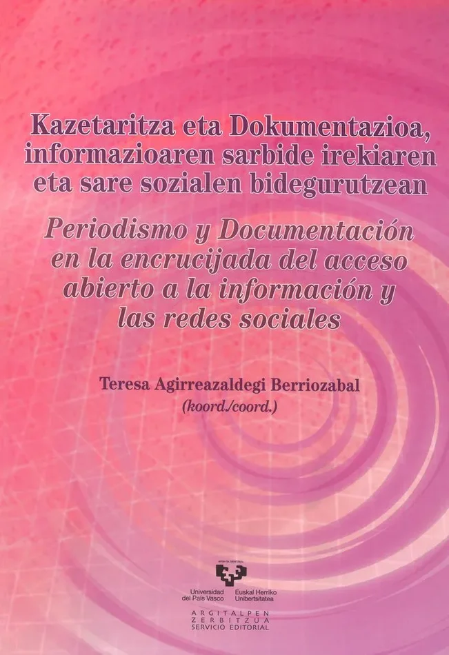 Kazetaritza eta dokumentazioa, informazioaren sarbide irekiaren eta sare sozialen bidegurutzean – Periodismo y documentación en la encrucijada del acceso abiert