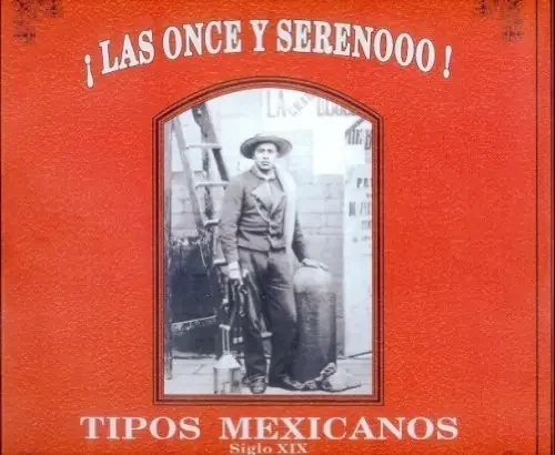 ¡Las once y serenooo! tipos mexicanos, siglo XIX