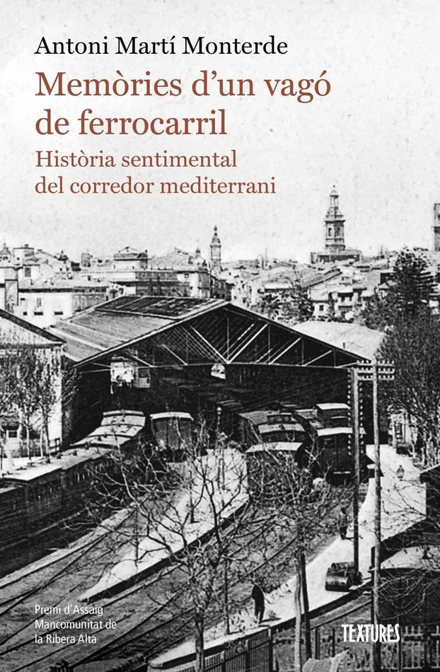 Memories d´un vago de ferrocarril. historia sentimental del corredor mediterrani
