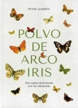 Polvo de arco iris. tres siglos disfrutando con las mariposas.