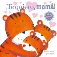 ¡¡Te quiero, mamá!