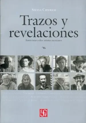 Trazos y revelaciones Entrevistas a diez artistas mexicanos