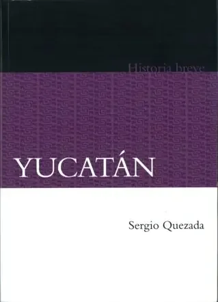 Yucatán. Historia breve